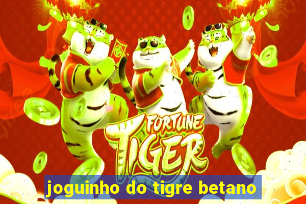 joguinho do tigre betano